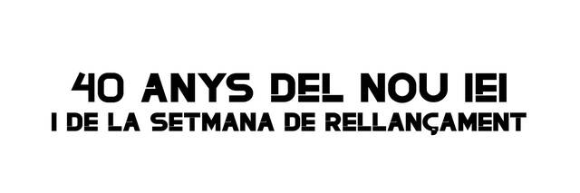 40 anys del nou IEI i de la Setmana de Rellançament