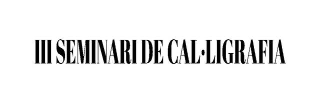 III SEMINARI DE CAL·LIGRAFIA