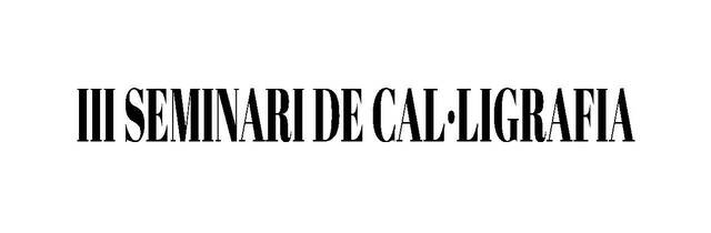 III SEMINARI DE CAL·LIGRAFIA