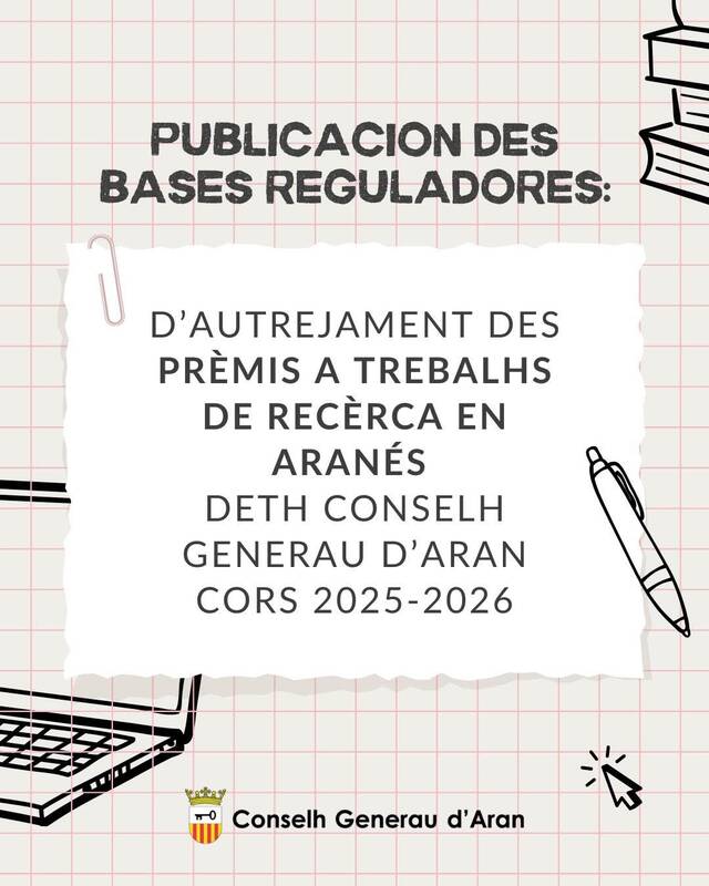 Eth Conselh Generau d’Aran a hèt a conéisher es bases reguladores qu'an de regir er autrejament des Prèmis deth Conselh Generau d’Aran entàs Trebalhs de Recèrca en aranés, corresponents ara 5au edicion (cors 2025-2026)