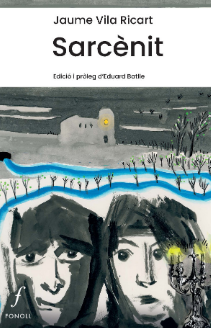 L’editorial Fonoll publica per primera vegada la novel·la Sarcènit de Jaume Vila Ricart sencera